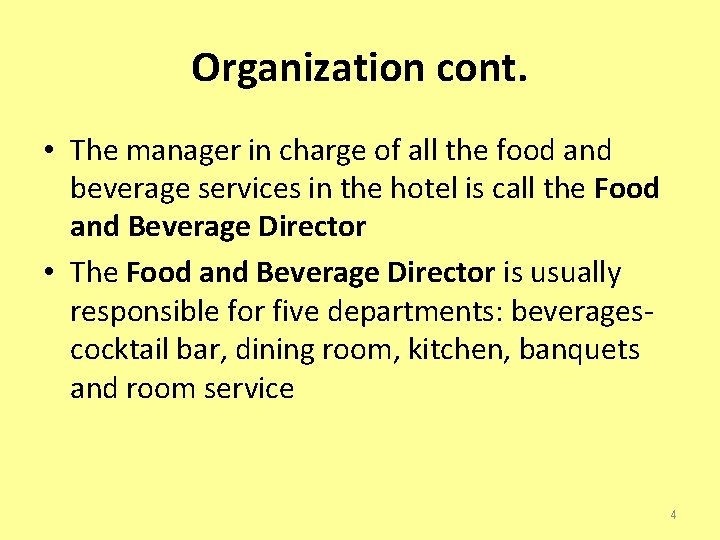 Organization cont. • The manager in charge of all the food and beverage services