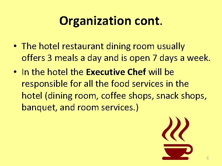 Organization cont. • The hotel restaurant dining room usually offers 3 meals a day