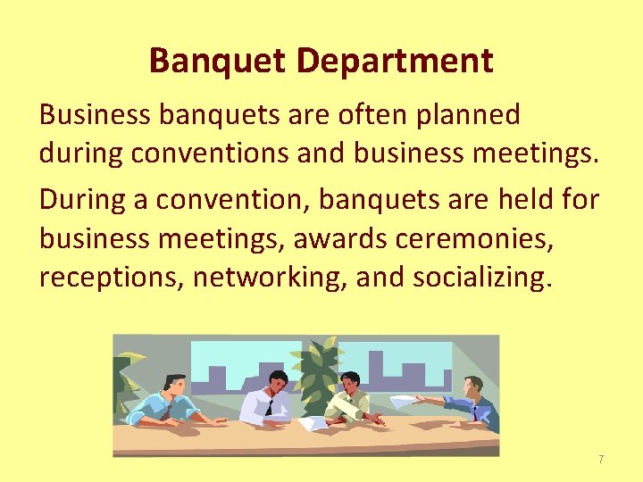 Banquet Department Business banquets are often planned during conventions and business meetings. During a