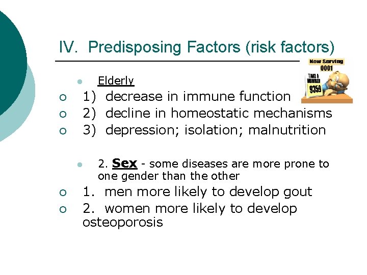 IV. Predisposing Factors (risk factors) l ¡ ¡ ¡ 1) decrease in immune function