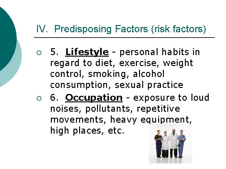 IV. Predisposing Factors (risk factors) ¡ ¡ 5. Lifestyle - personal habits in regard