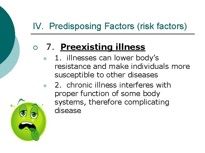 IV. Predisposing Factors (risk factors) ¡ 7. Preexisting illness l l 1. illnesses can