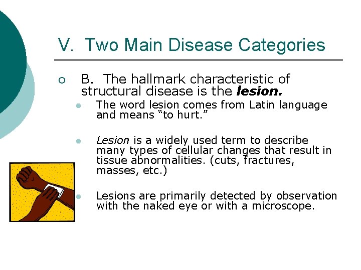 V. Two Main Disease Categories ¡ B. The hallmark characteristic of structural disease is