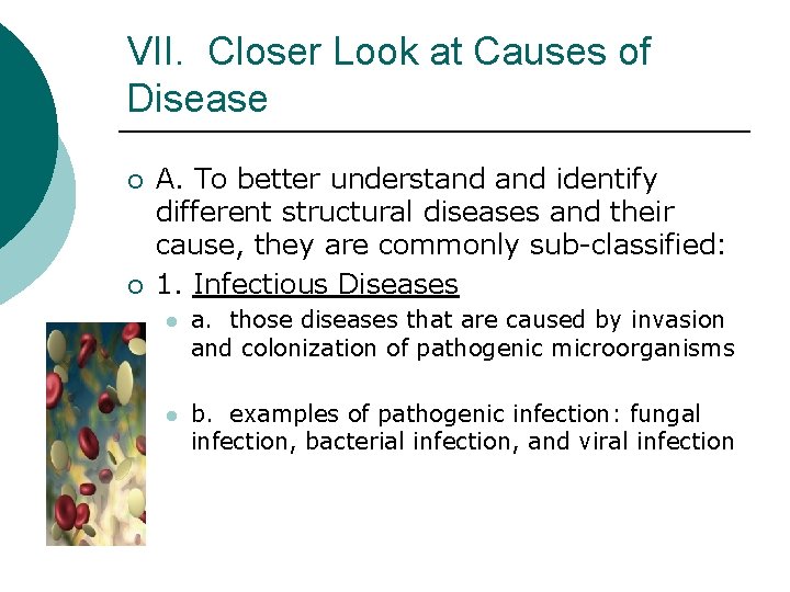 VII. Closer Look at Causes of Disease ¡ ¡ A. To better understand identify