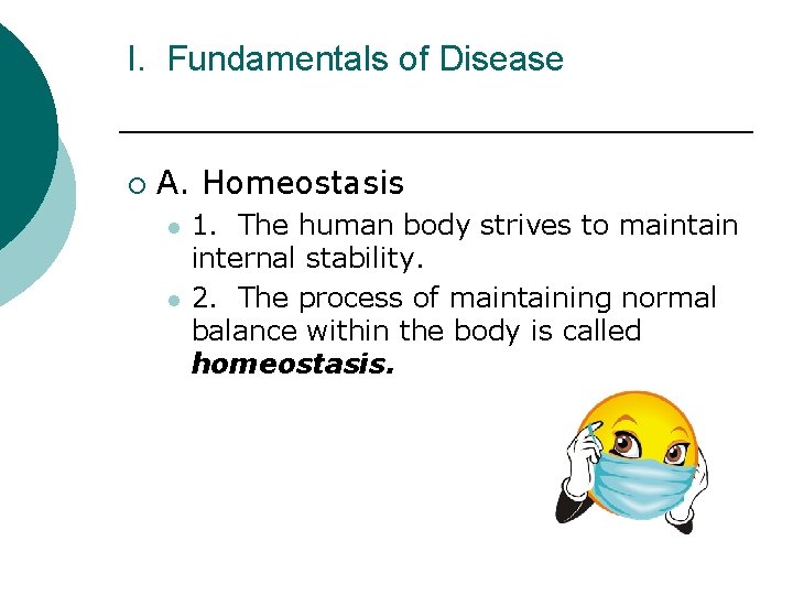 I. Fundamentals of Disease ¡ A. Homeostasis l l 1. The human body strives