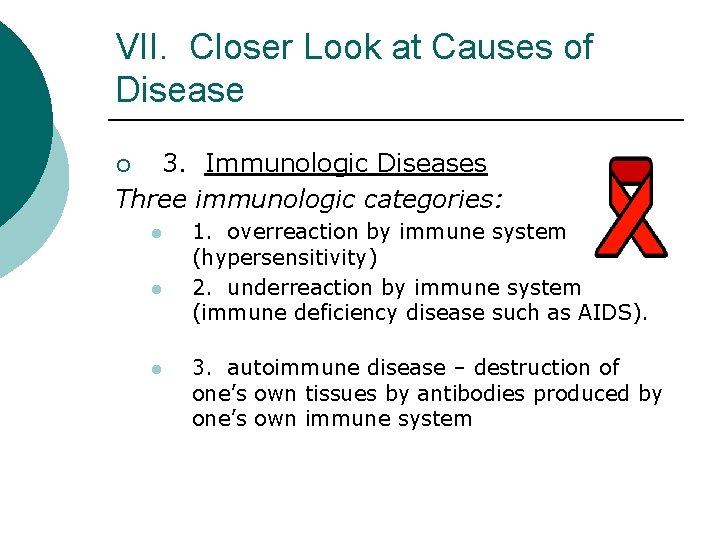 VII. Closer Look at Causes of Disease 3. Immunologic Diseases Three immunologic categories: ¡