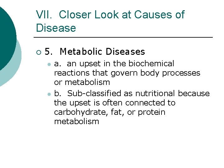 VII. Closer Look at Causes of Disease ¡ 5. Metabolic Diseases l l a.