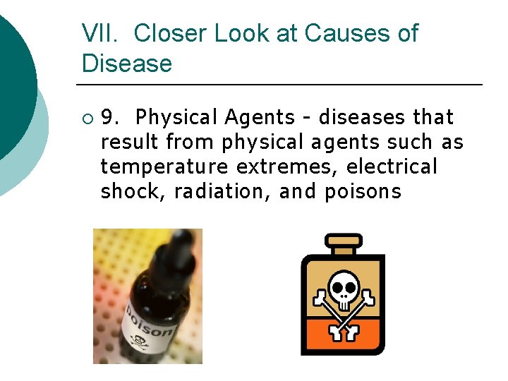 VII. Closer Look at Causes of Disease ¡ 9. Physical Agents - diseases that