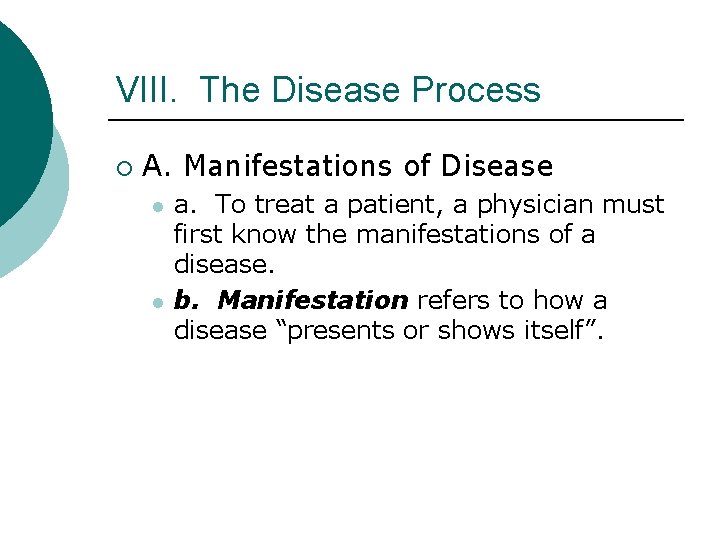 VIII. The Disease Process ¡ A. Manifestations of Disease l l a. To treat