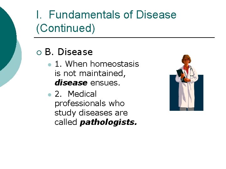 I. Fundamentals of Disease (Continued) ¡ B. Disease l l 1. When homeostasis is