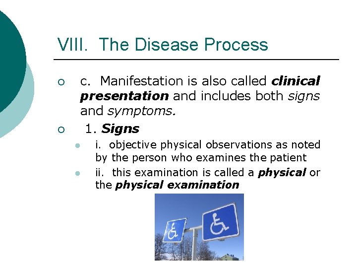 VIII. The Disease Process ¡ ¡ c. Manifestation is also called clinical presentation and