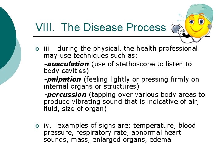 VIII. The Disease Process ¡ iii. during the physical, the health professional may use
