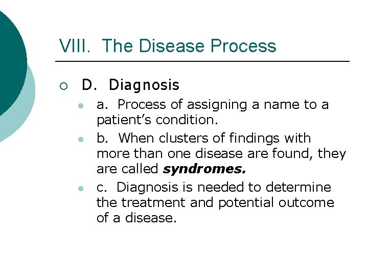 VIII. The Disease Process ¡ D. Diagnosis l l l a. Process of assigning
