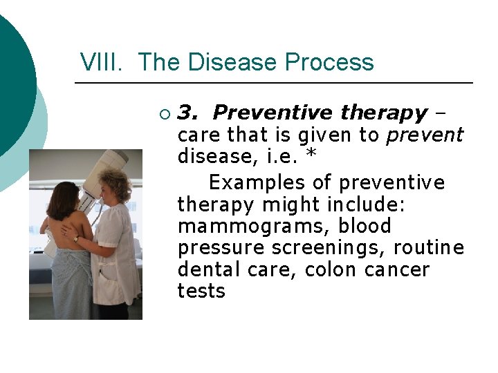 VIII. The Disease Process ¡ 3. Preventive therapy – care that is given to