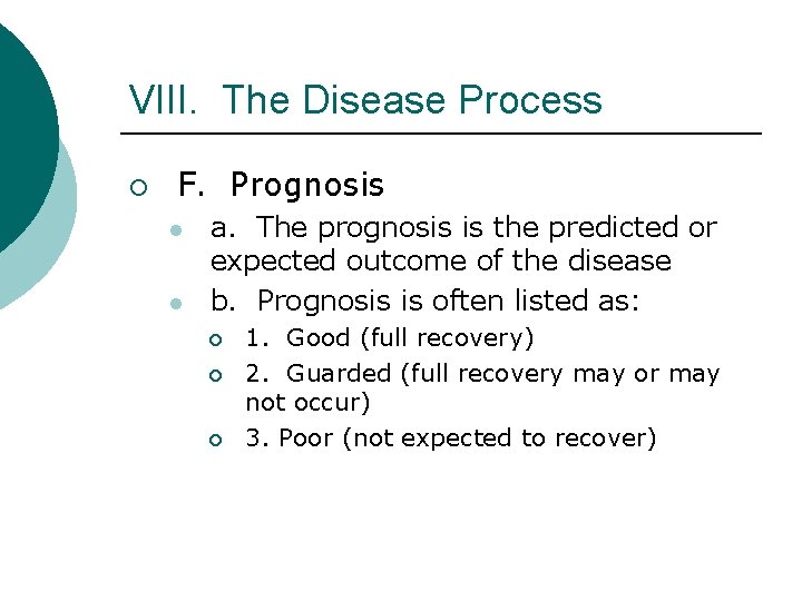 VIII. The Disease Process ¡ F. Prognosis l l a. The prognosis is the