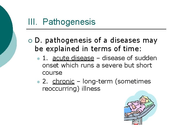 III. Pathogenesis ¡ D. pathogenesis of a diseases may be explained in terms of