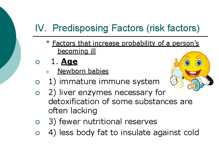 IV. Predisposing Factors (risk factors) * Factors that increase probability of a person’s becoming