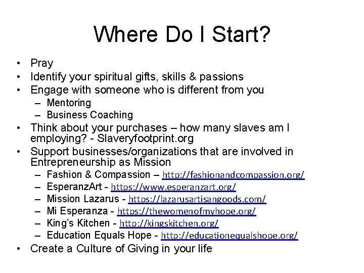 Where Do I Start? • Pray • Identify your spiritual gifts, skills & passions