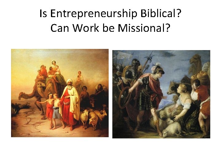 Is Entrepreneurship Biblical? Can Work be Missional? 