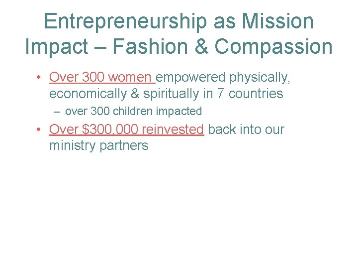 Entrepreneurship as Mission Impact – Fashion & Compassion • Over 300 women empowered physically,
