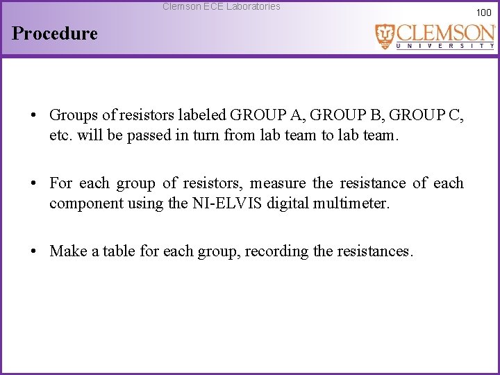 Clemson ECE Laboratories Procedure • Groups of resistors labeled GROUP A, GROUP B, GROUP