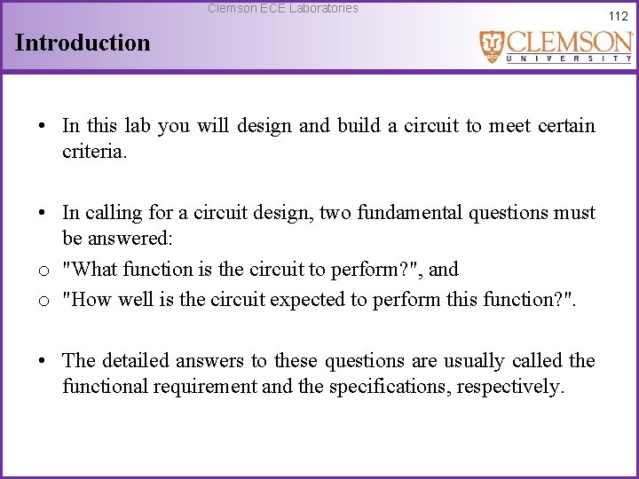 Clemson ECE Laboratories Introduction • In this lab you will design and build a