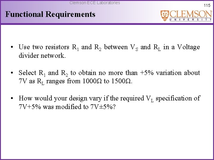 Clemson ECE Laboratories Functional Requirements • Use two resistors R 1 and R 2