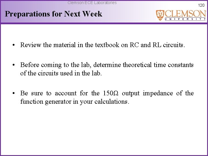 Clemson ECE Laboratories Preparations for Next Week • Review the material in the textbook