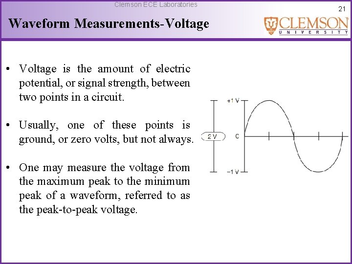 Clemson ECE Laboratories Waveform Measurements-Voltage • Voltage is the amount of electric potential, or