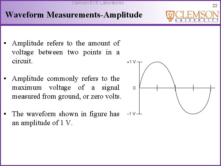 Clemson ECE Laboratories Waveform Measurements-Amplitude • Amplitude refers to the amount of voltage between