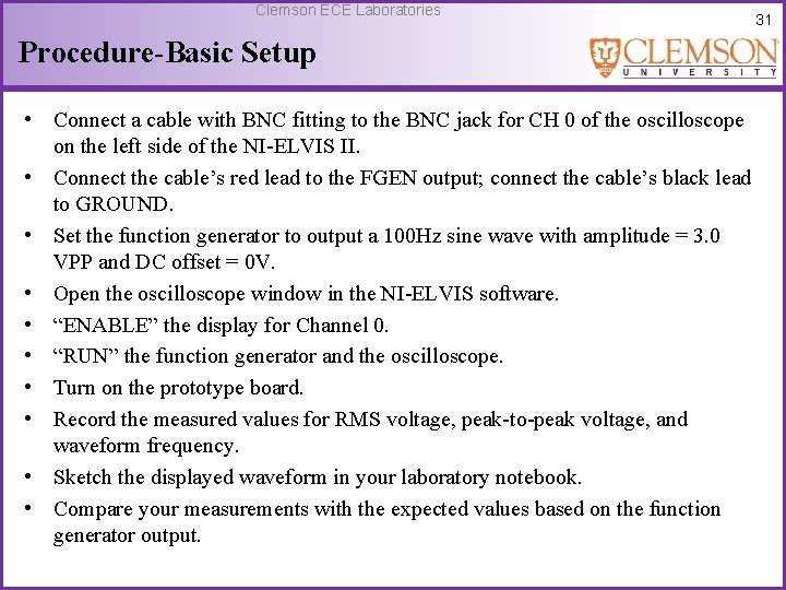 Clemson ECE Laboratories 31 Procedure-Basic Setup • Connect a cable with BNC fitting to