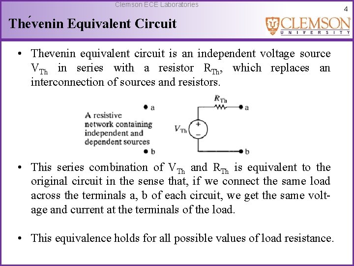 Clemson ECE Laboratories The venin Equivalent Circuit • Thevenin equivalent circuit is an independent