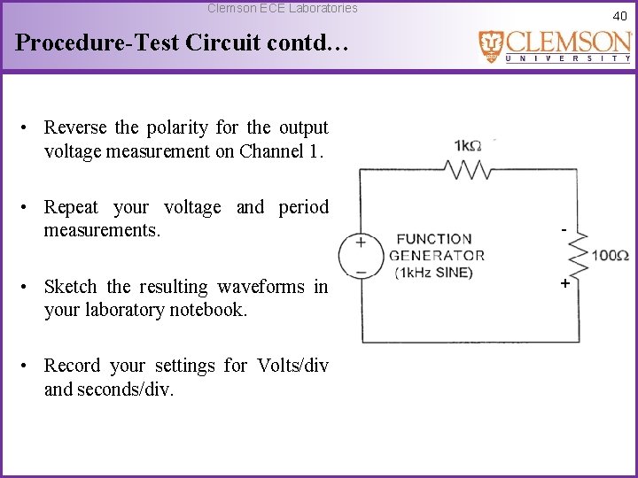 Clemson ECE Laboratories 40 Procedure-Test Circuit contd… • Reverse the polarity for the output
