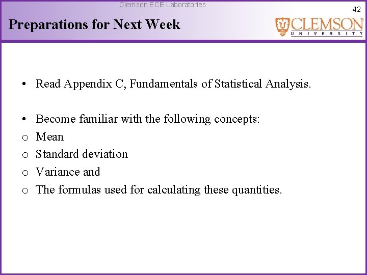 Clemson ECE Laboratories Preparations for Next Week • Read Appendix C, Fundamentals of Statistical