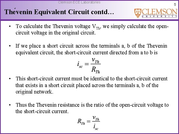 Clemson ECE Laboratories The venin Equivalent Circuit contd… • To calculate the Thevenin voltage