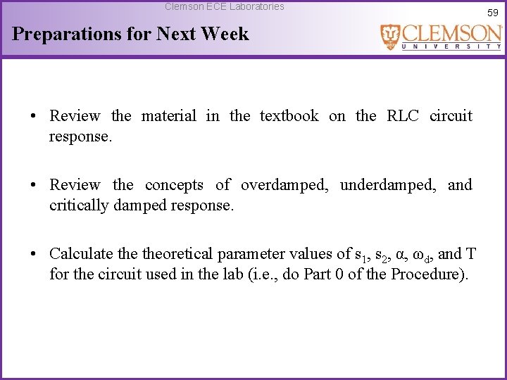 Clemson ECE Laboratories Preparations for Next Week • Review the material in the textbook