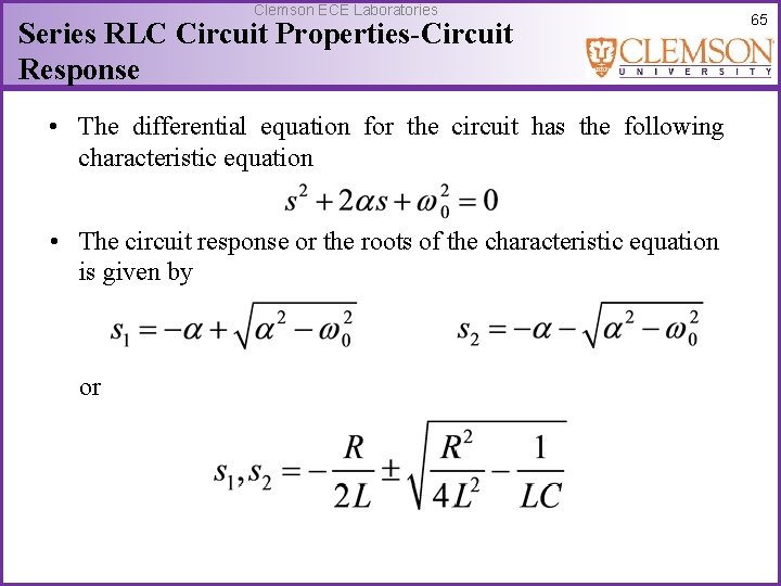 Clemson ECE Laboratories Series RLC Circuit Properties-Circuit Response • The differential equation for the