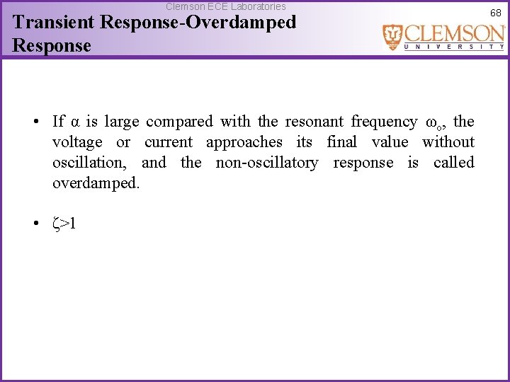 Clemson ECE Laboratories Transient Response-Overdamped Response • If α is large compared with the