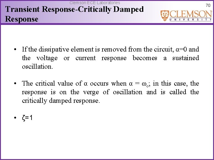 Clemson ECE Laboratories Transient Response-Critically Damped Response • If the dissipative element is removed