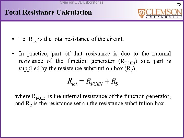 Clemson ECE Laboratories Total Resistance Calculation • Let Rtot is the total resistance of