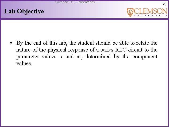 Clemson ECE Laboratories Lab Objective • By the end of this lab, the student