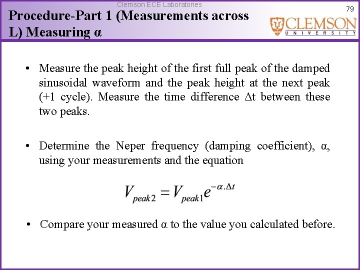 Clemson ECE Laboratories Procedure-Part 1 (Measurements across L) Measuring α • Measure the peak