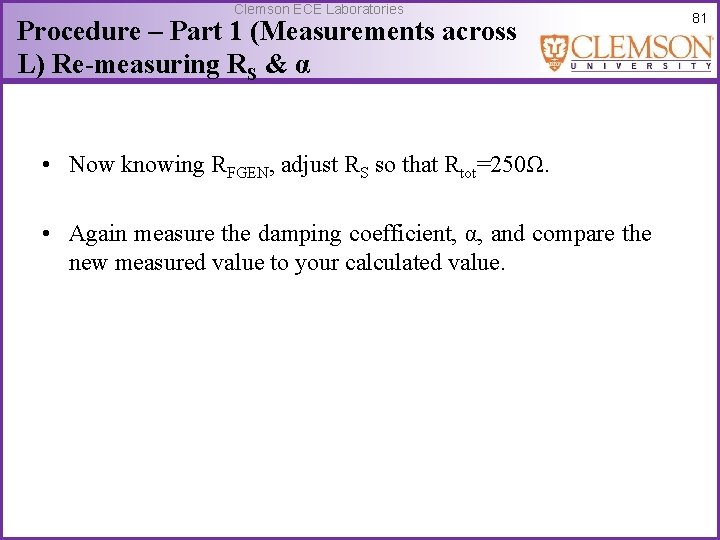 Clemson ECE Laboratories Procedure – Part 1 (Measurements across L) Re-measuring RS & α