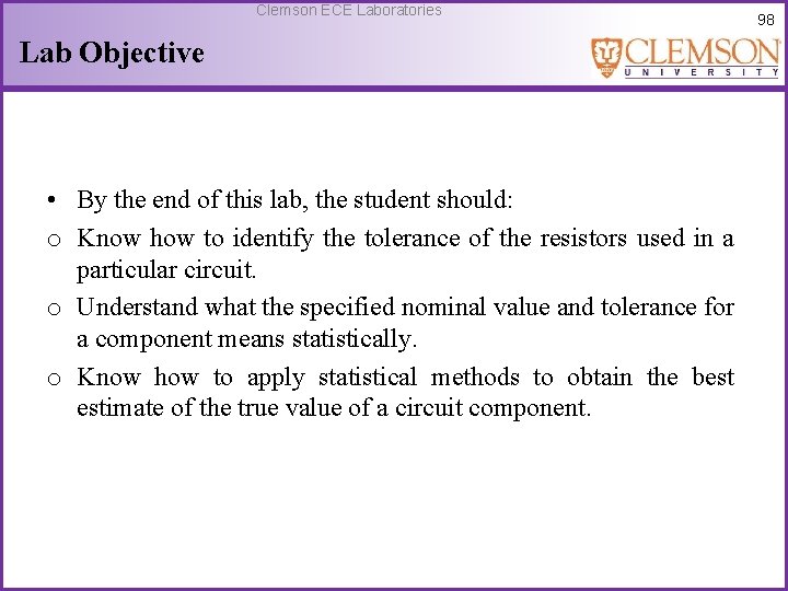 Clemson ECE Laboratories Lab Objective • By the end of this lab, the student