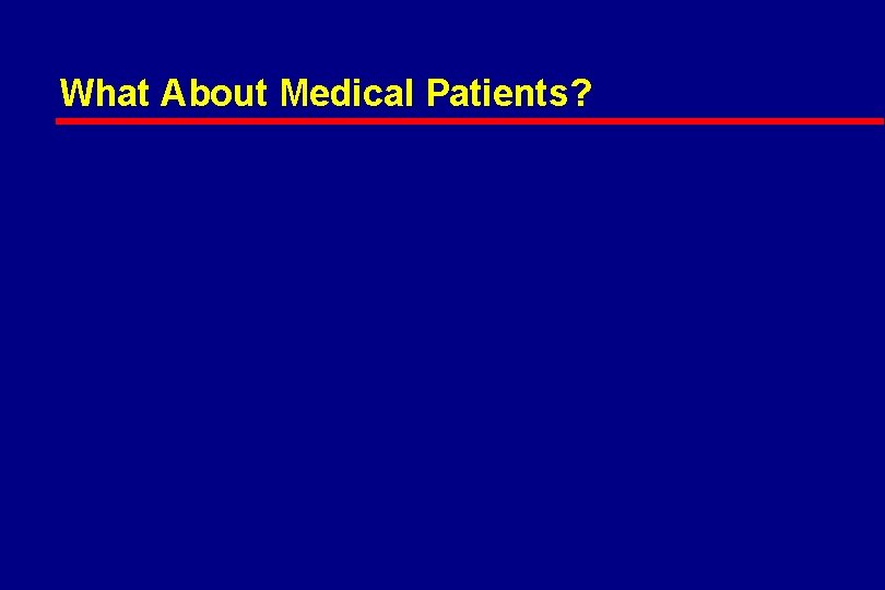 What About Medical Patients? 