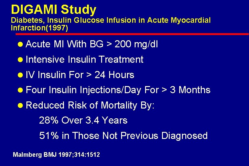 DIGAMI Study Diabetes, Insulin Glucose Infusion in Acute Myocardial Infarction(1997) l Acute MI With