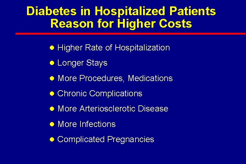 Diabetes in Hospitalized Patients Reason for Higher Costs l Higher Rate of Hospitalization l