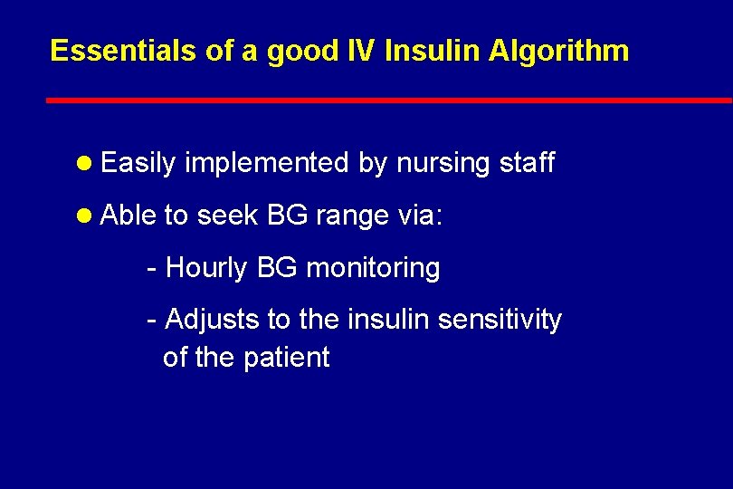 Essentials of a good IV Insulin Algorithm l Easily implemented by nursing staff l