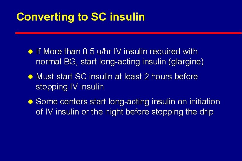 Converting to SC insulin l If More than 0. 5 u/hr IV insulin required