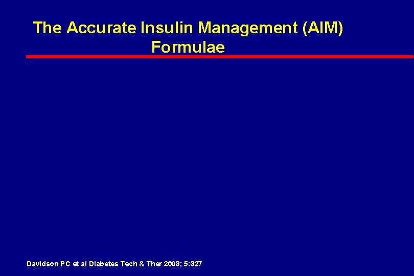 The Accurate Insulin Management (AIM) Formulae Davidson PC et al Diabetes Tech & Ther